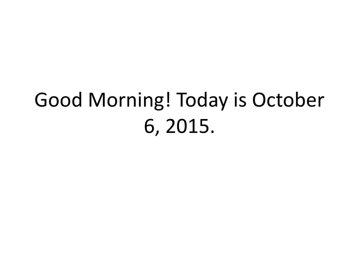 good morning today is october 6 2015