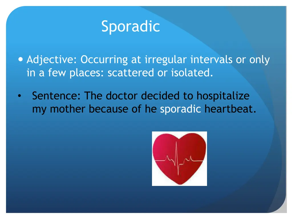 sporadic