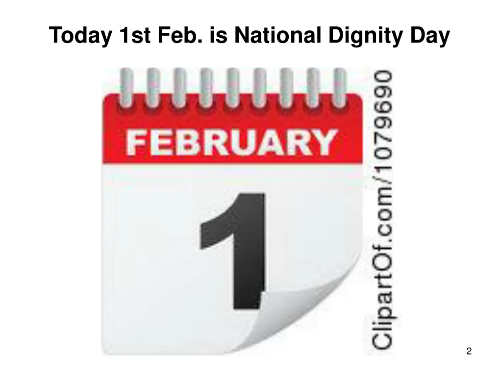 today 1st feb is national dignity day