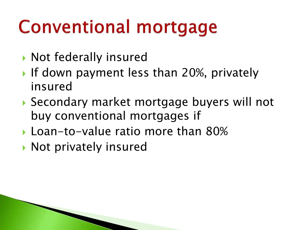 not federally insured if down payment less than