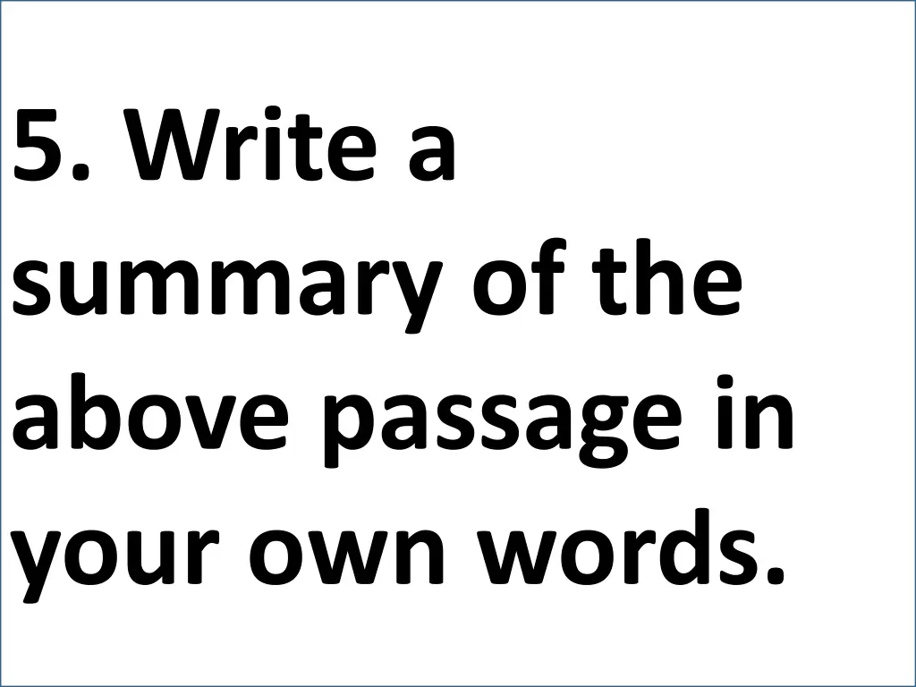 5 write a summary of the above passage in your