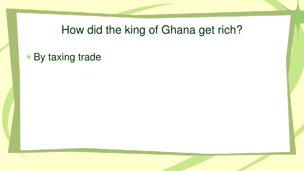 how did the king of ghana get rich