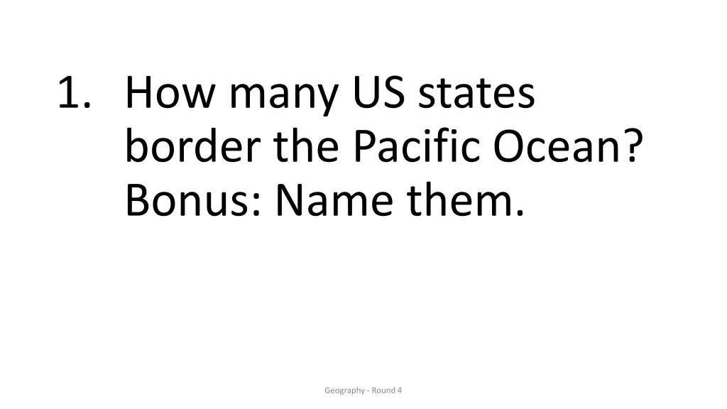 1 how many us states border the pacific ocean