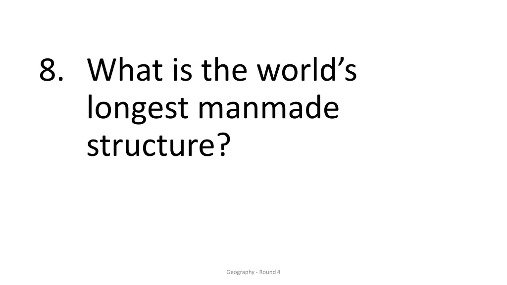 8 what is the world s longest manmade structure