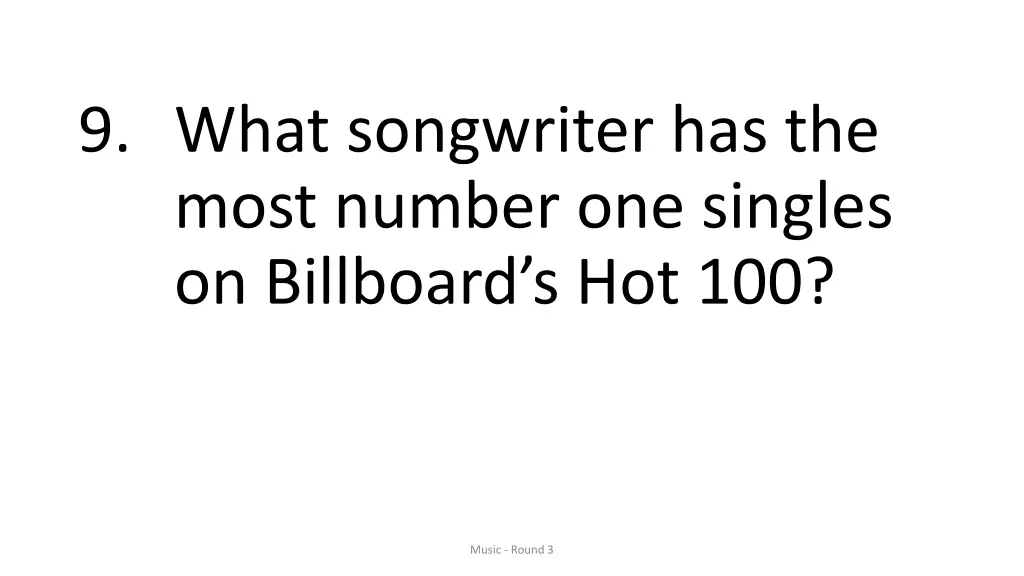 9 what songwriter has the most number one singles