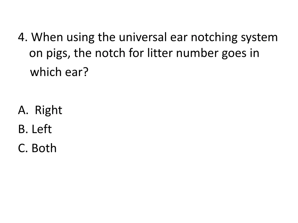 4 when using the universal ear notching system