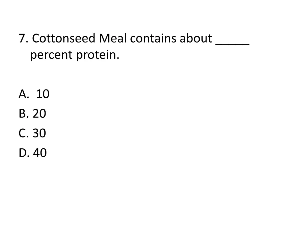 7 cottonseed meal contains about percent protein