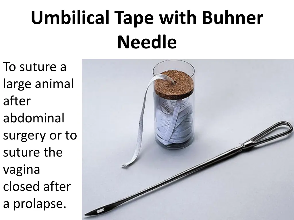 umbilical tape with buhner needle to suture