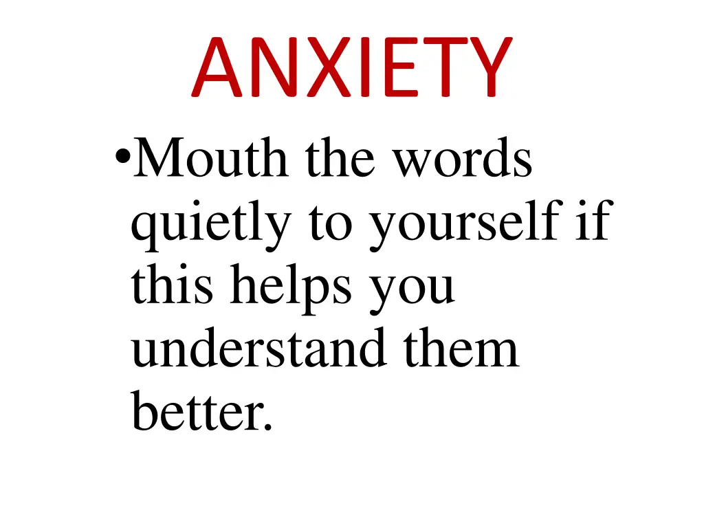 anxiety mouth the words quietly to yourself