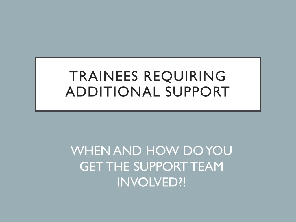 trainees requiring additional support