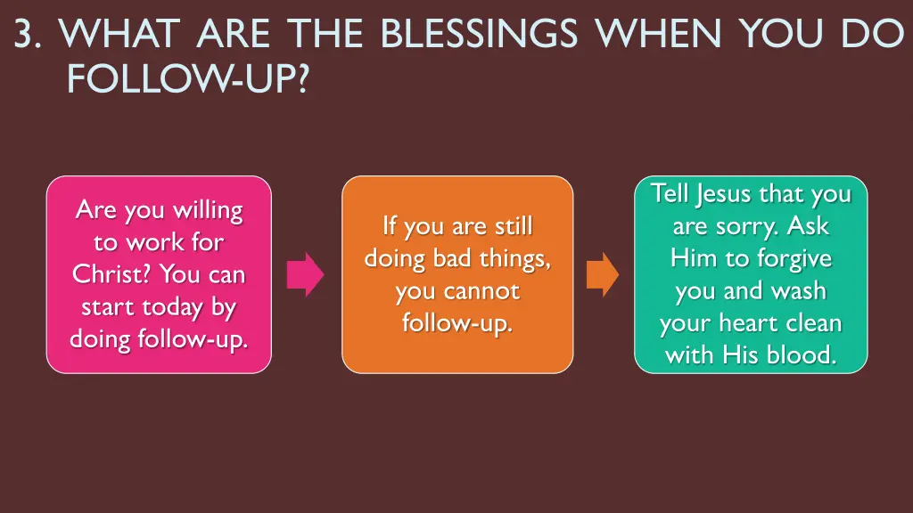 3 what are the blessings when you do follow up