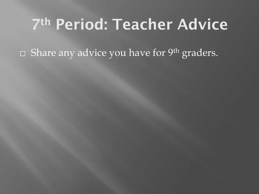 7 th period teacher advice