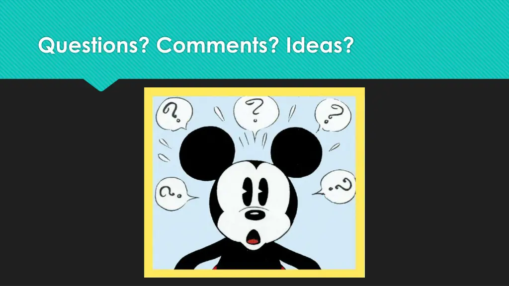 questions comments ideas