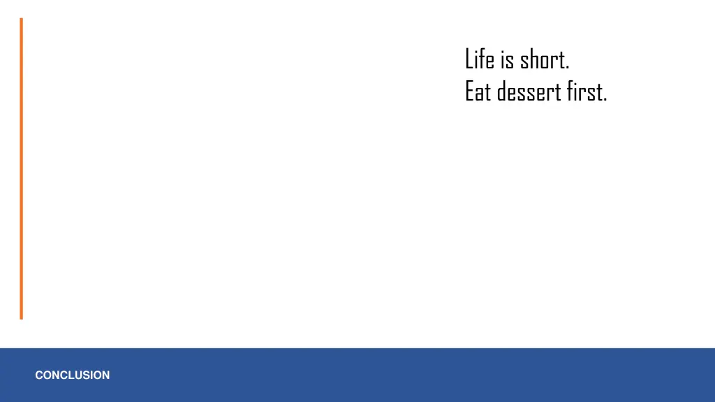 life is short eat dessert first