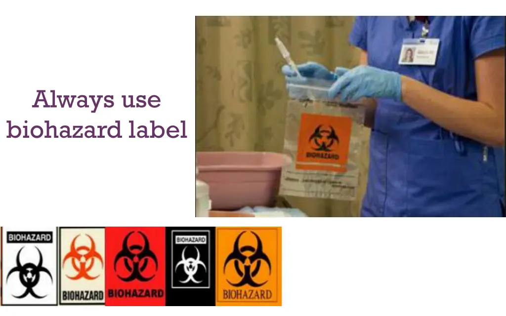 always use biohazard label