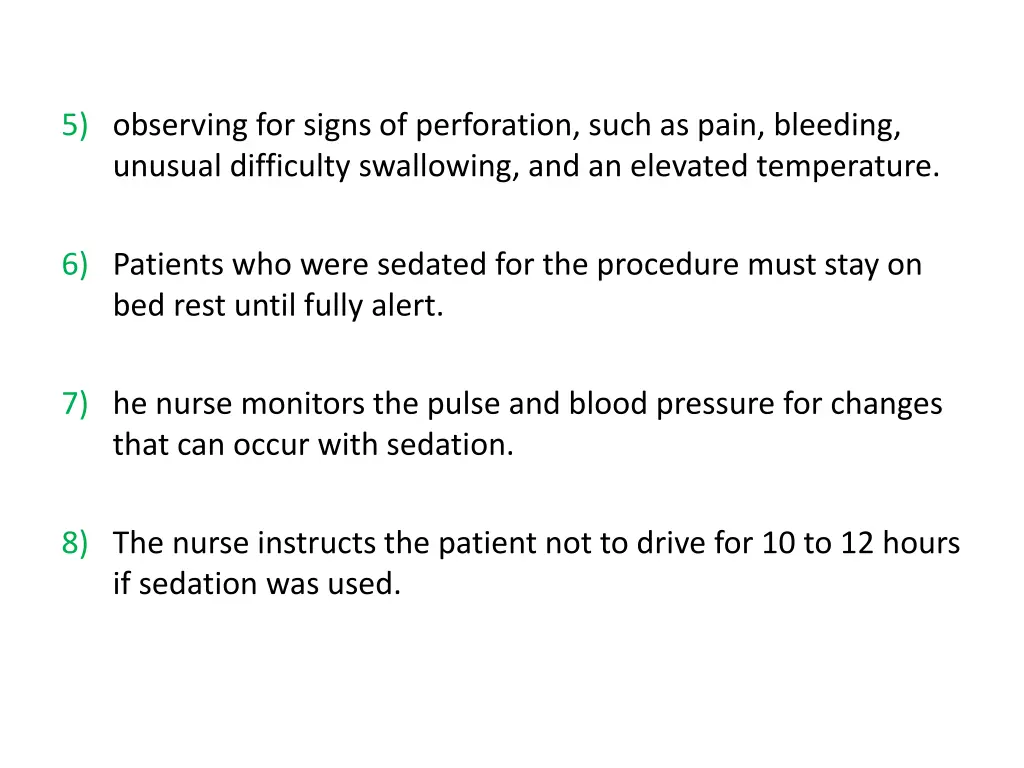 5 observing for signs of perforation such as pain