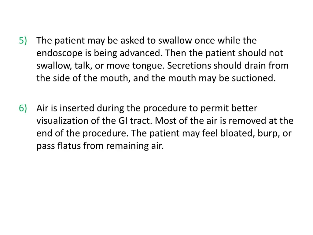 5 the patient may be asked to swallow once while