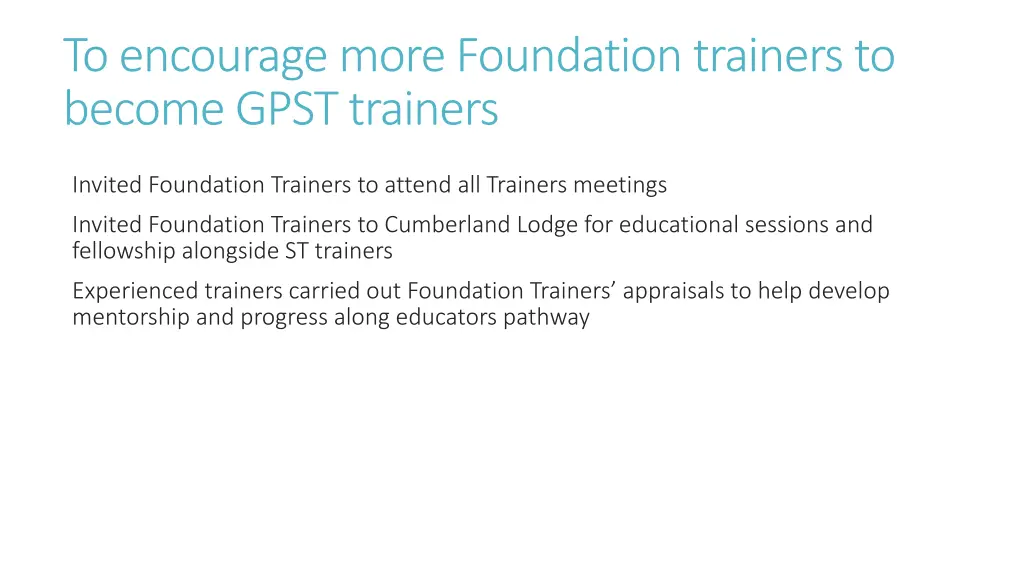 to encourage more foundation trainers to become