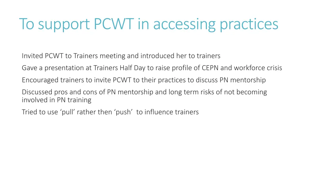 to support pcwt in accessing practices