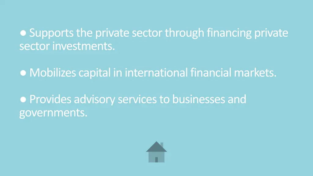 supports the private sector through financing