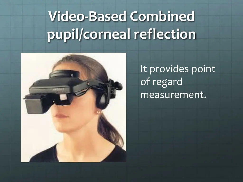 video based combined pupil corneal reflection