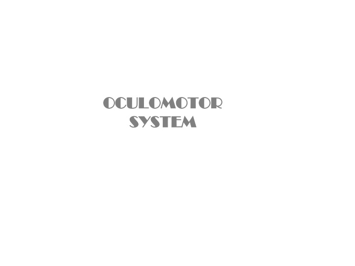 oculomotor oculomotor system system