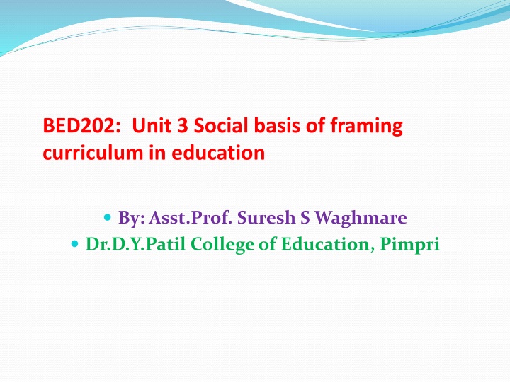 bed202 unit 3 social basis of framing curriculum