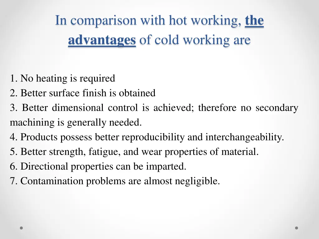 in comparison with hot working the advantages