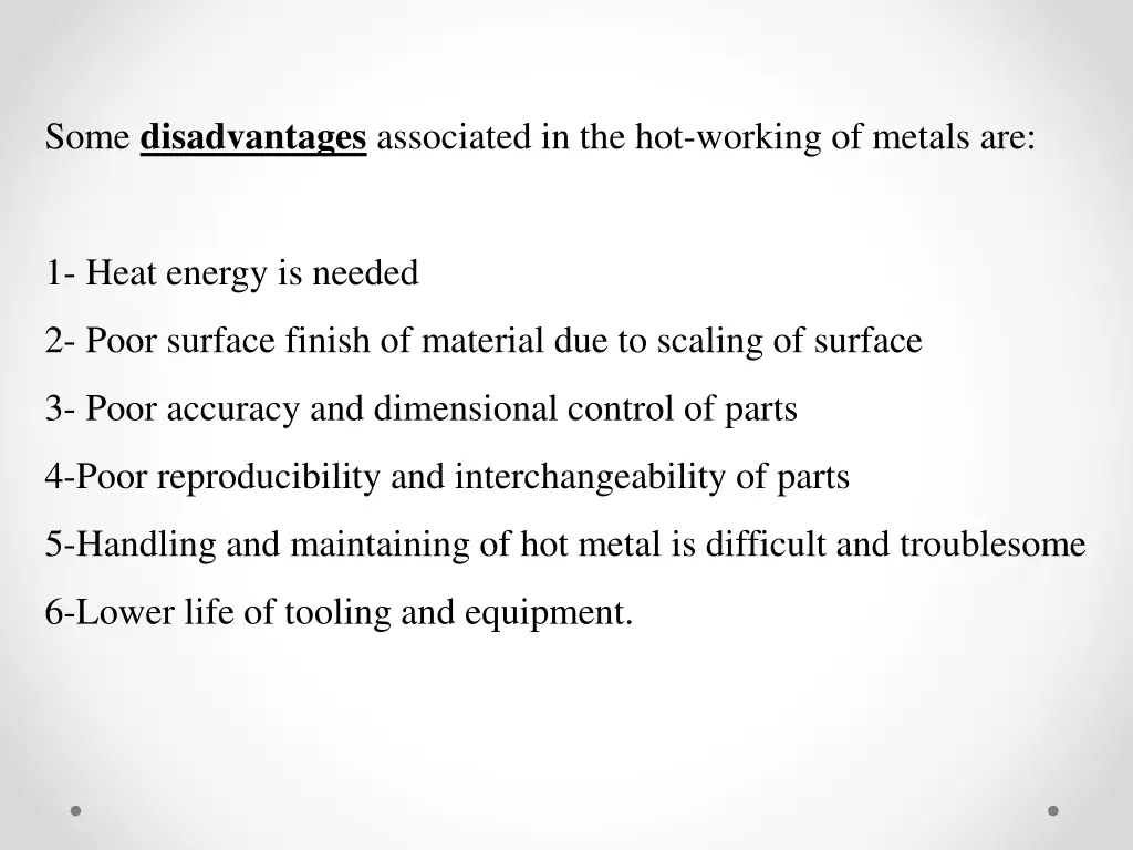 some disadvantages associated in the hot working