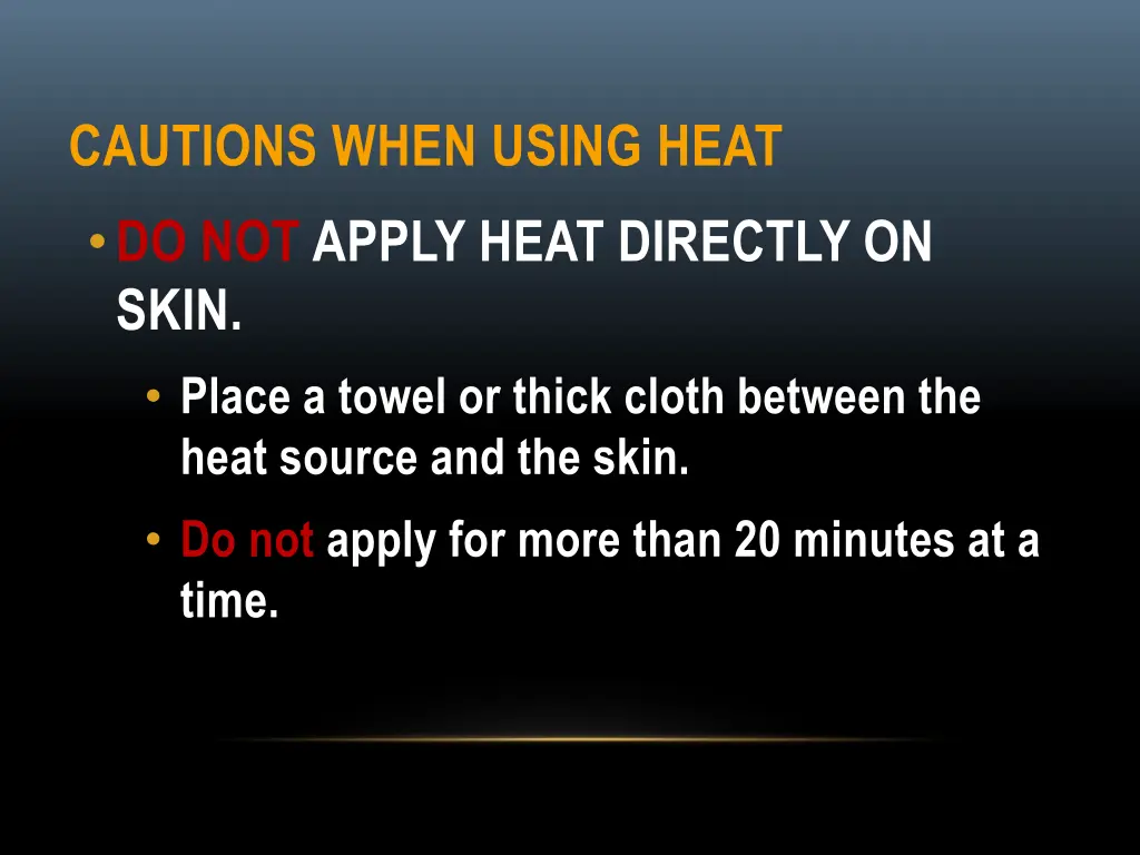 cautions when using heat