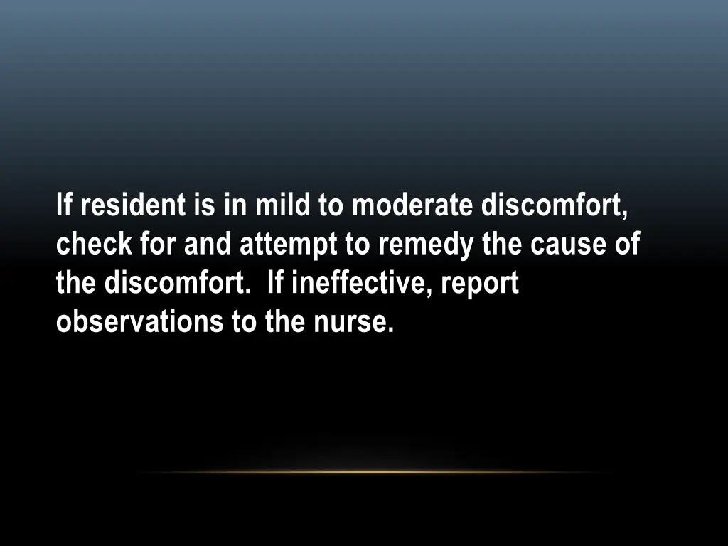 if resident is in mild to moderate discomfort