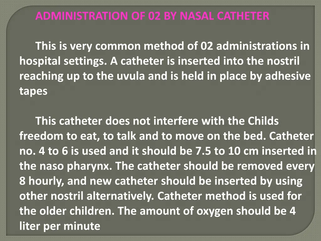 administration of 02 by nasal catheter