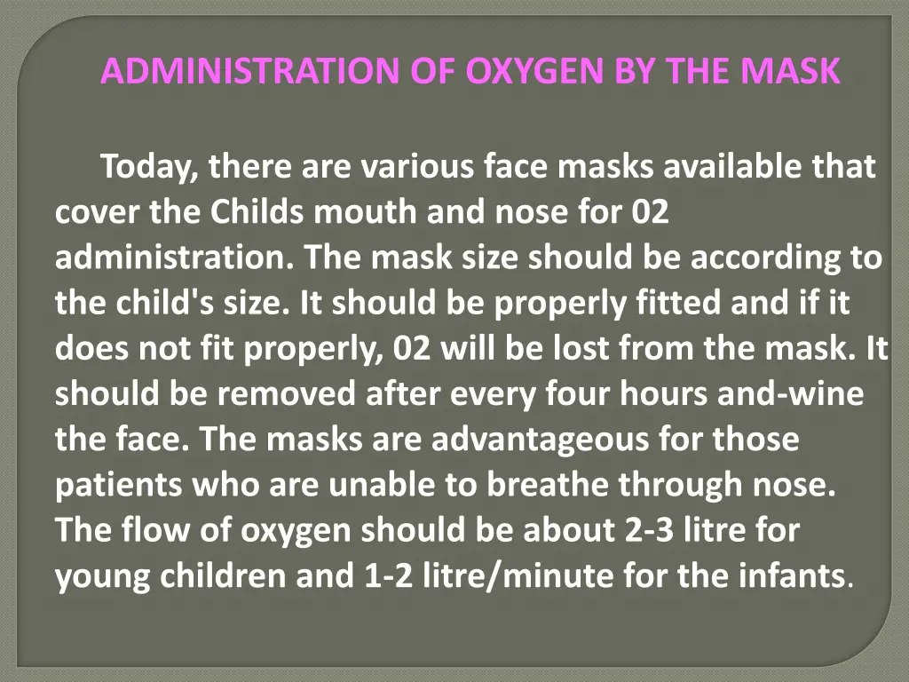 administration of oxygen by the mask