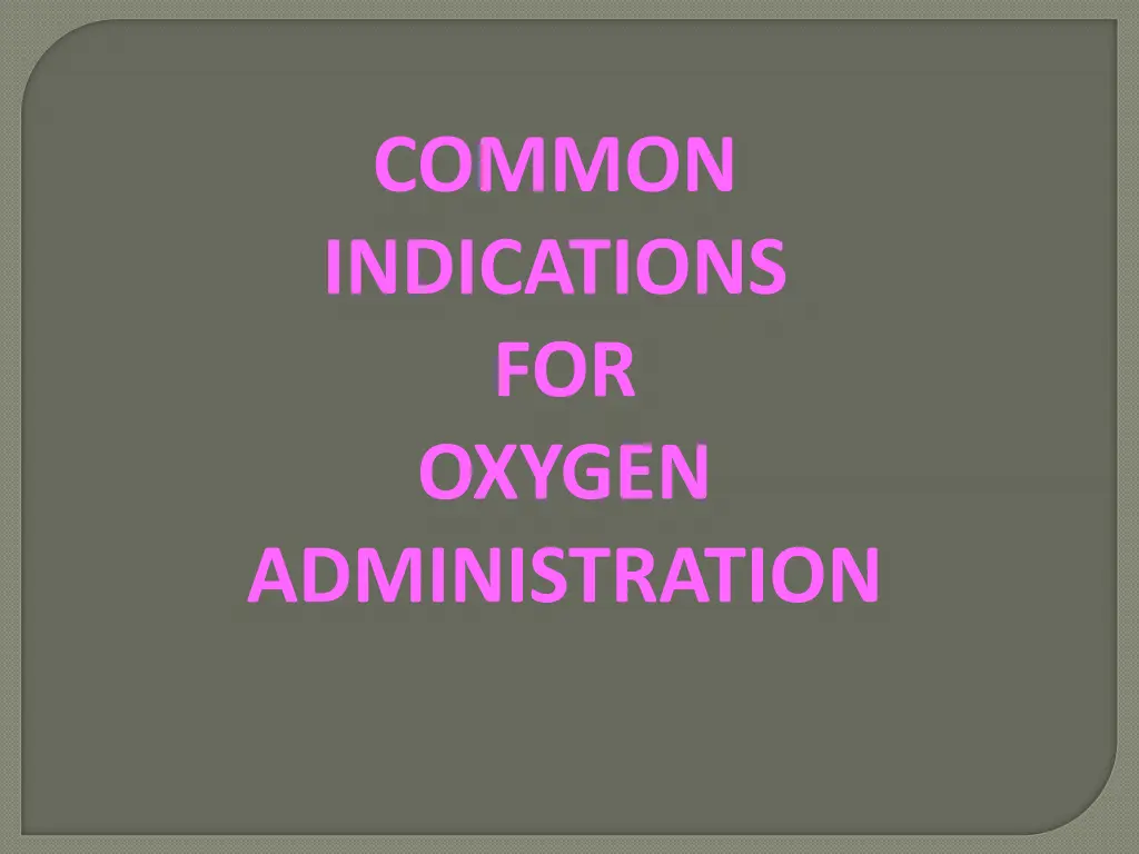 common indications for oxygen administration