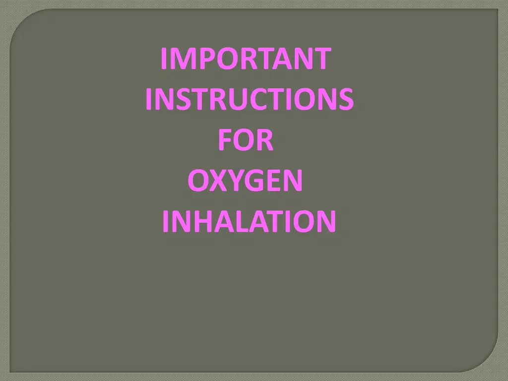 important instructions for oxygen inhalation