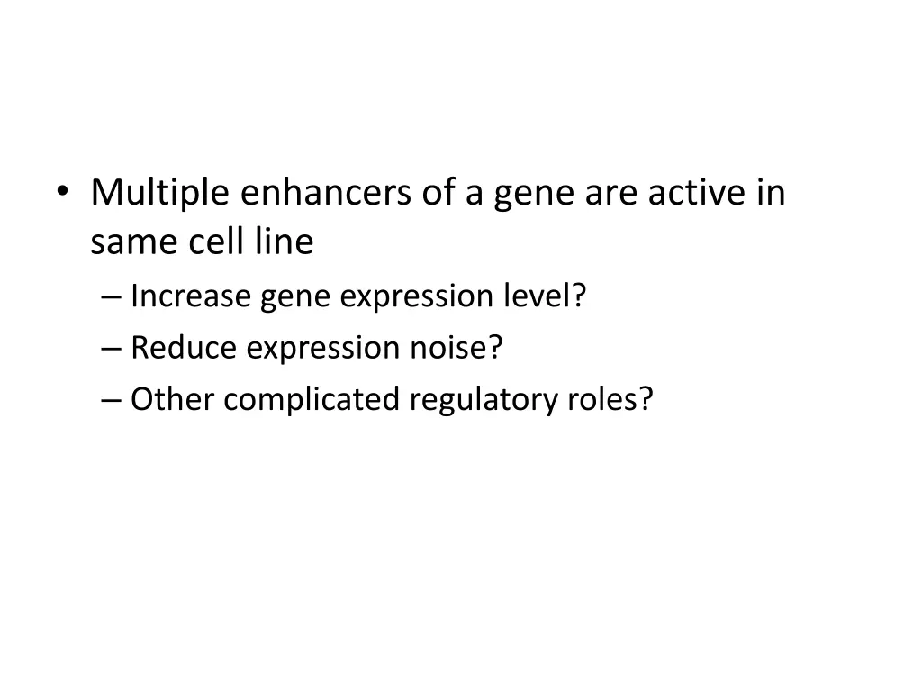 multiple enhancers of a gene are active in same