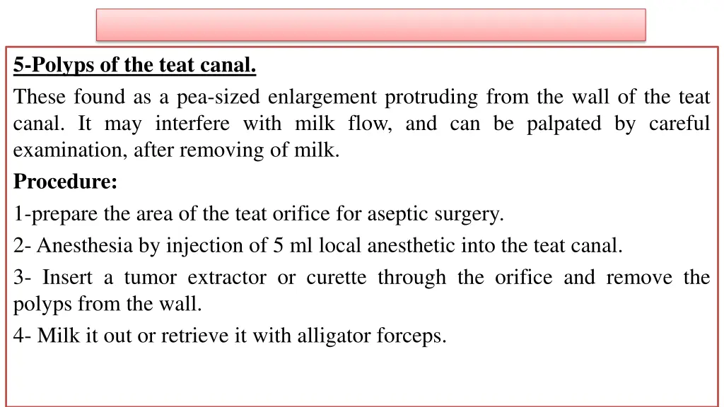 5 polyps of the teat canal these found