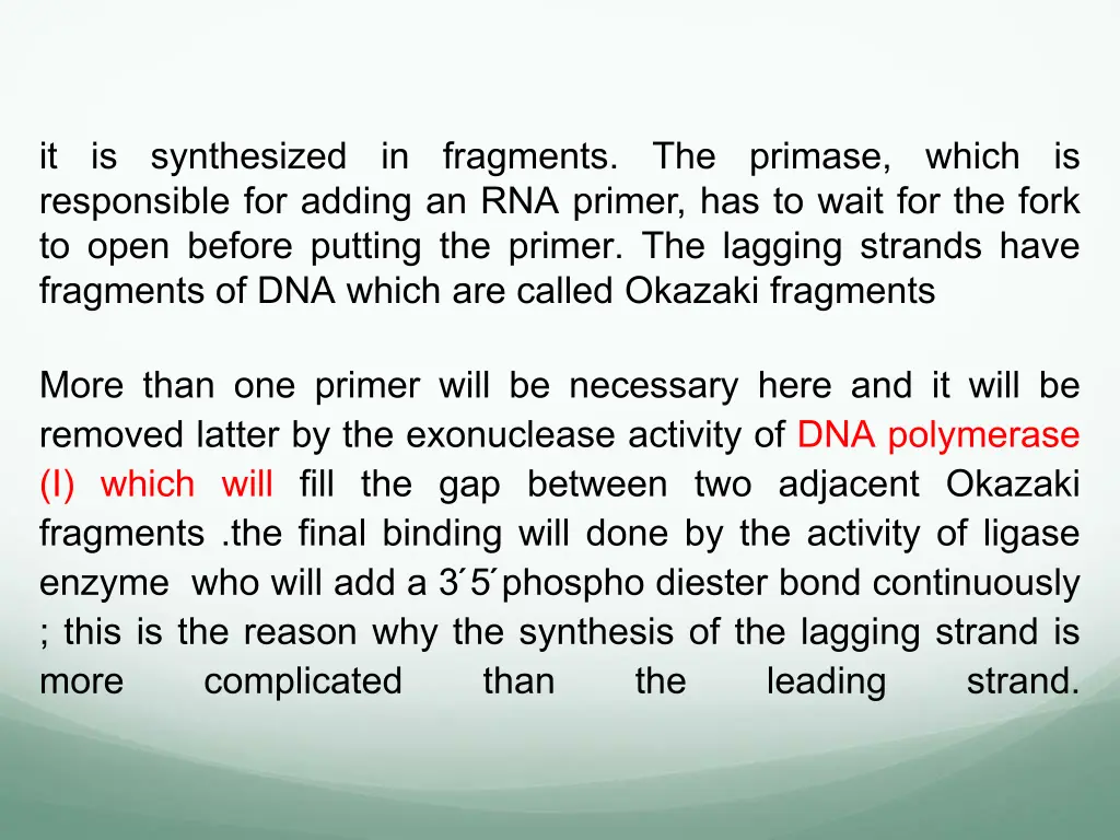 it is synthesized in fragments the primase which