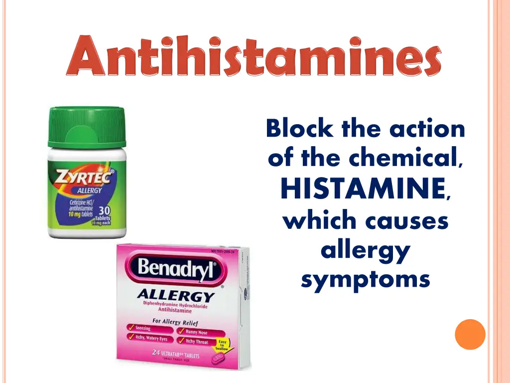 block the action of the chemical histamine which