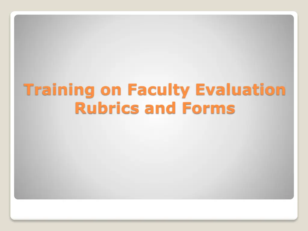 training on faculty evaluation rubrics and forms