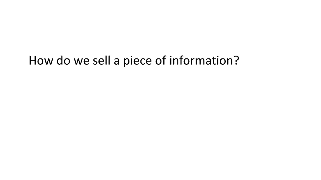 how do we sell a piece of information