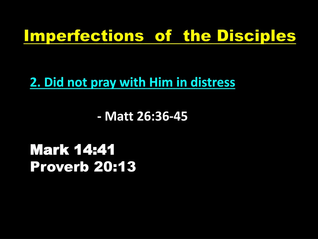 2 did not pray with him in distress