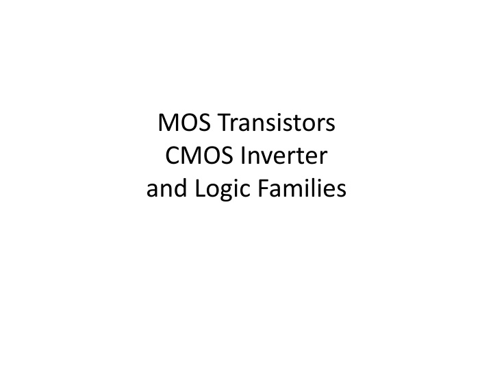 mos transistors cmos inverter and logic families