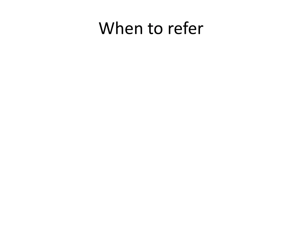 when to refer