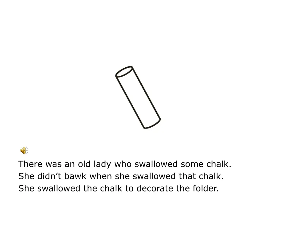 there was an old lady who swallowed some chalk