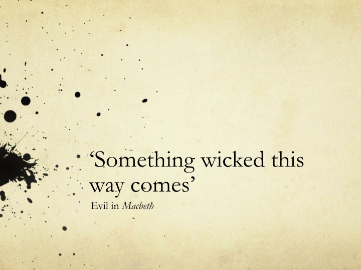 something wicked this way comes evil in macbeth