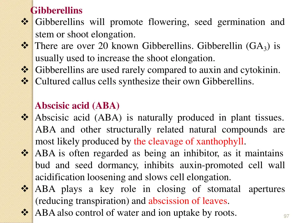 gibberellins gibberellins will promote flowering