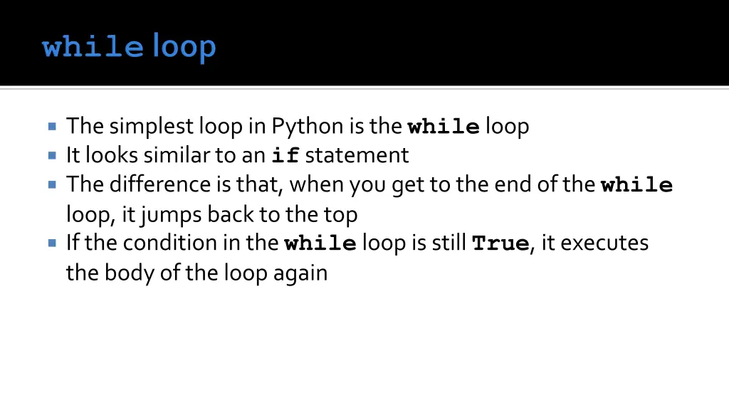 the simplest loop in python is the while loop