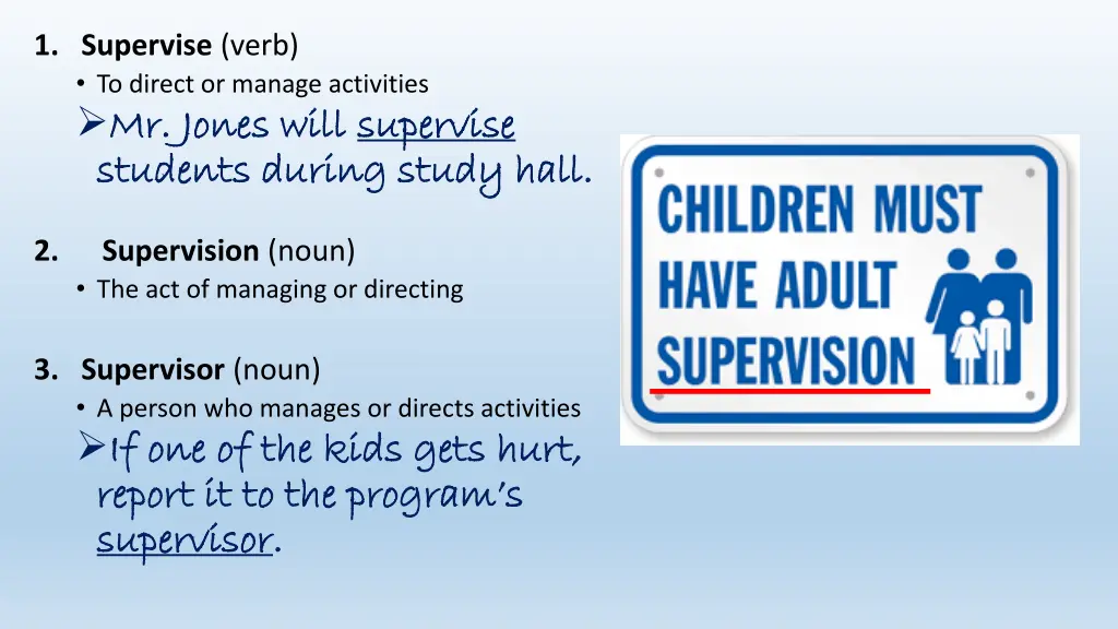 1 supervise verb to direct or manage activities