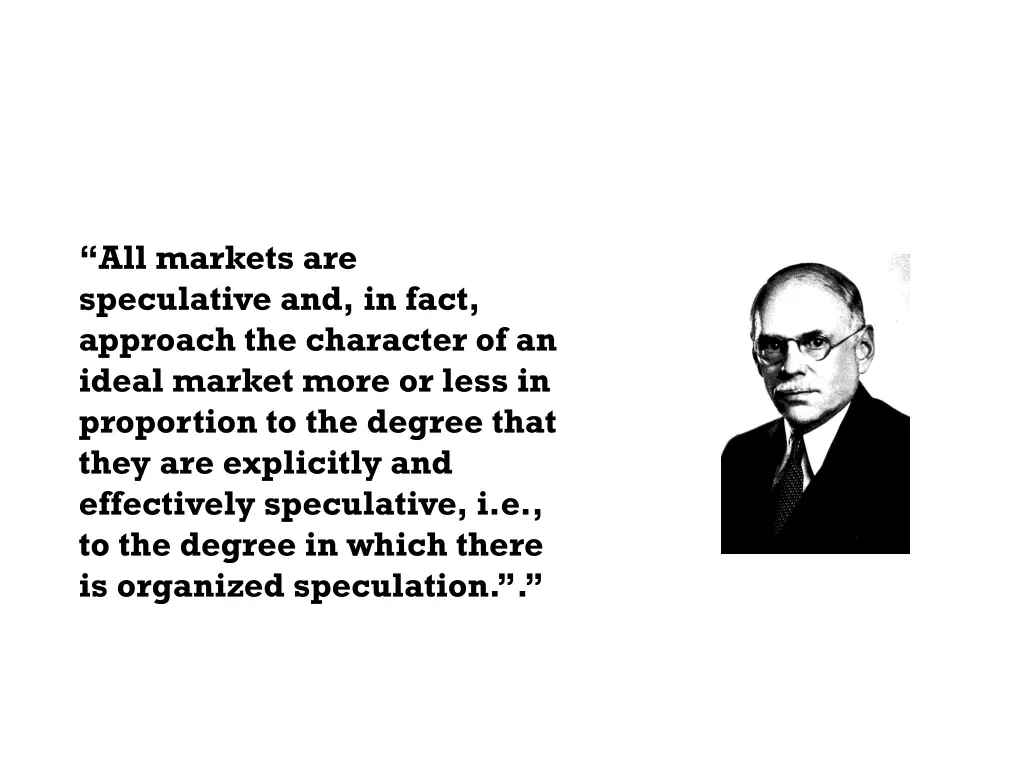 all markets are speculative and in fact approach